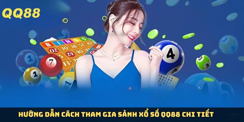 Các bước tham gia xổ số QQ88