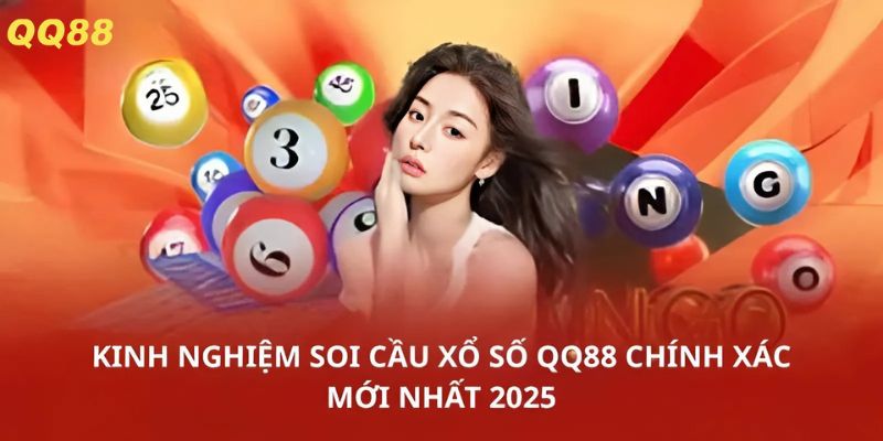 Kinh nghiệm soi cầu xổ số QQ88 chính xác mới nhất 2025