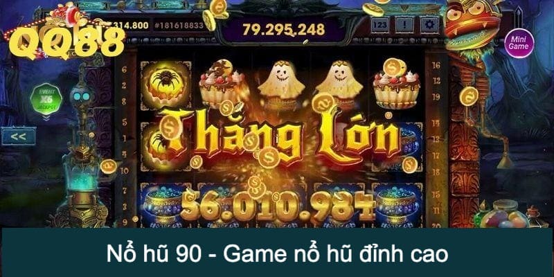 Nổ hũ 90 - Top 10 game nổ hũ uy tín tin cậy