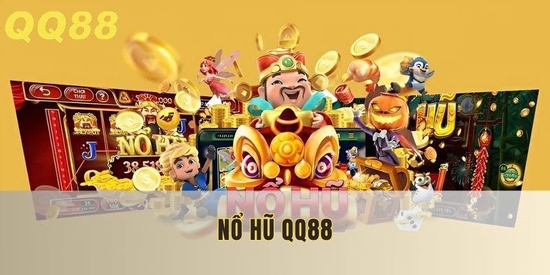 QQ88 nổ hũ đỉnh cao - Trúng lớn mỗi ngày
