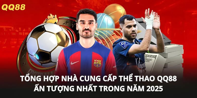 Tổng hợp nhà cung cấp thể thao QQ88 ấn tượng nhất trong năm 2025